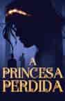 A Princesa Perdida - Capa do livro
