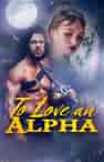 To Love an Alpha - Book cover