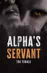 Alpha's Servant: The Finale - Book cover