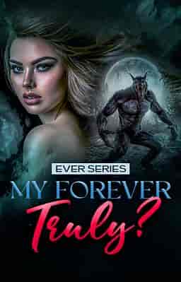 Ever Series: My Forever... Truly? - Book cover