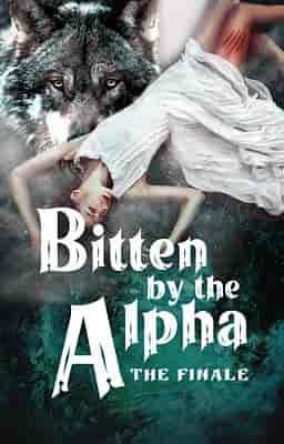 Bitten by the Alpha: The Finale - Book cover