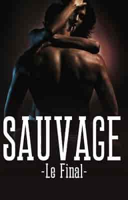 Sauvage : Le Final - Couverture du livre