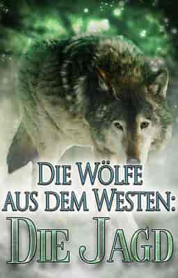 Die Wölfe aus dem Westen: Die Jagd 
