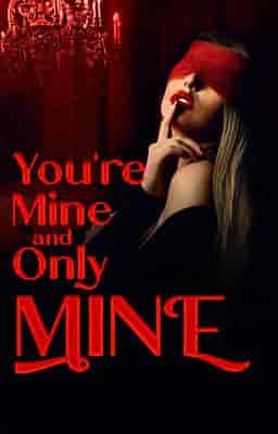 You're Mine and Only Mine