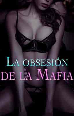 La obsesión de la Mafia