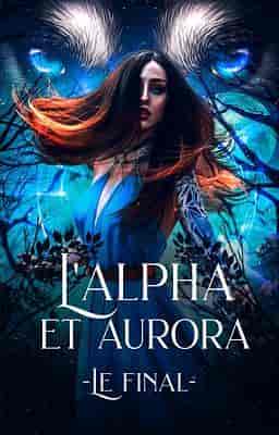 L'Alpha et Aurora : Le Final